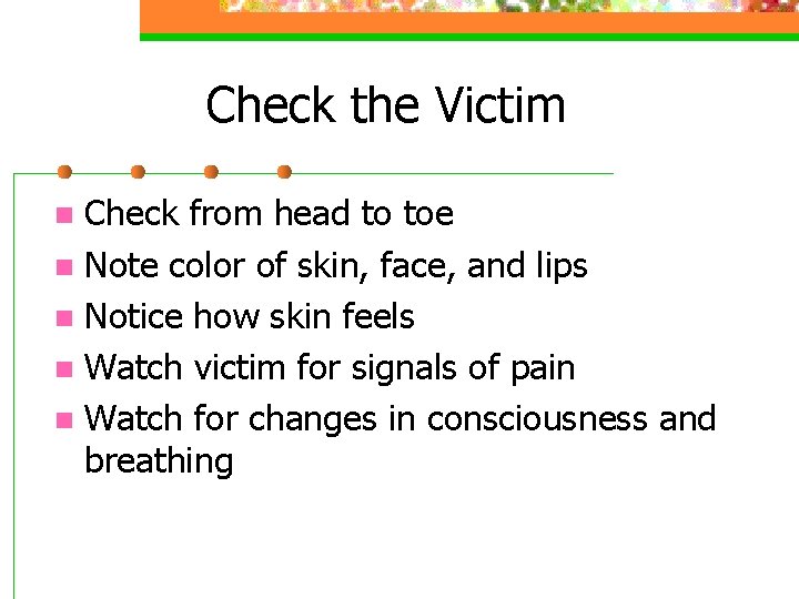 Check the Victim Check from head to toe n Note color of skin, face,