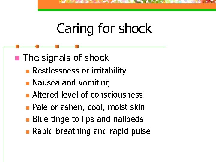 Caring for shock n The signals of shock n n n Restlessness or irritability