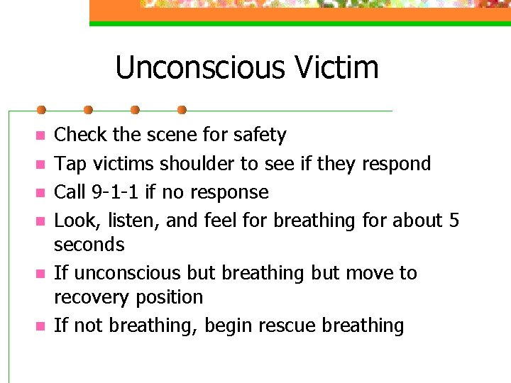 Unconscious Victim n n n Check the scene for safety Tap victims shoulder to