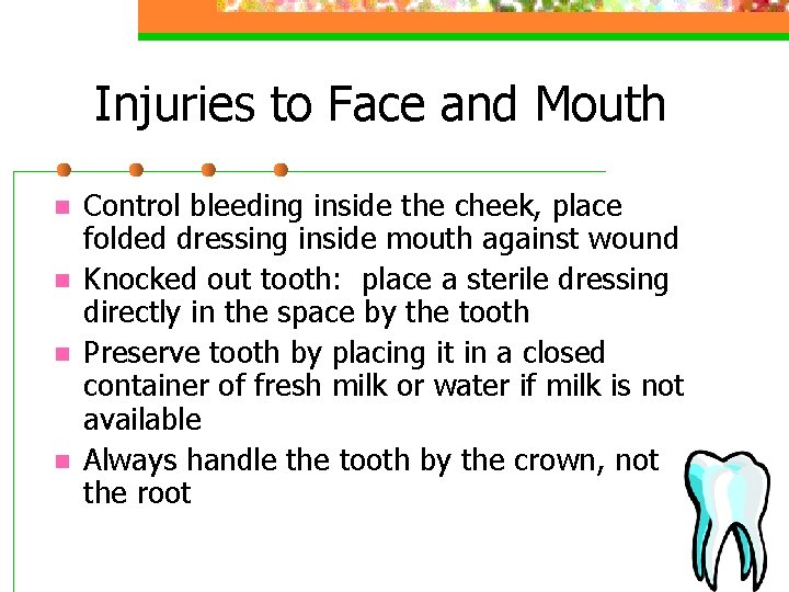 Injuries to Face and Mouth n n Control bleeding inside the cheek, place folded