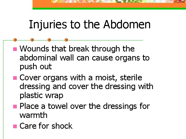 Injuries to the Abdomen Wounds that break through the abdominal wall can cause organs