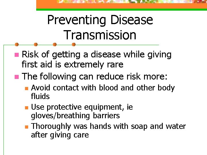 Preventing Disease Transmission Risk of getting a disease while giving first aid is extremely