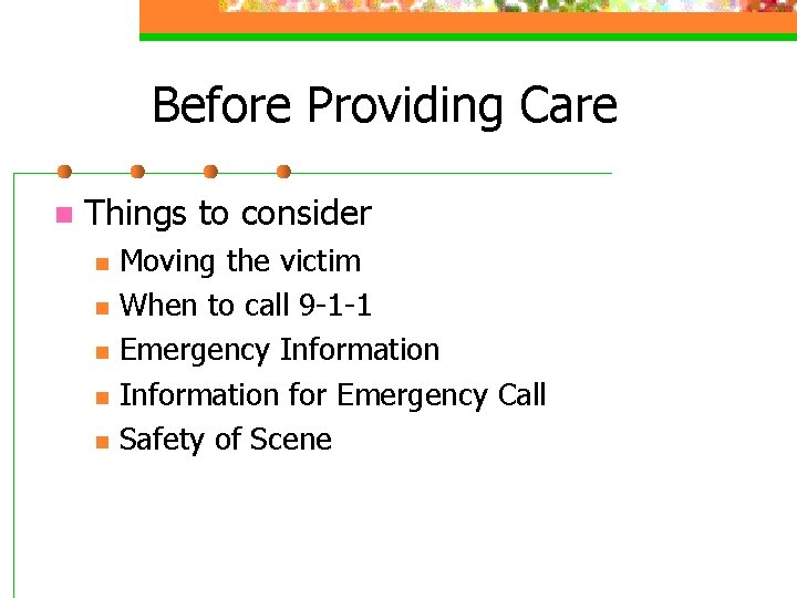 Before Providing Care n Things to consider n n n Moving the victim When