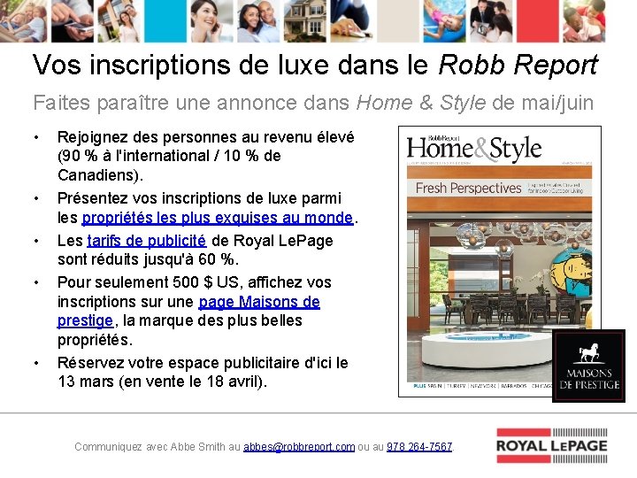 Vos inscriptions de luxe dans le Robb Report Faites paraître une annonce dans Home