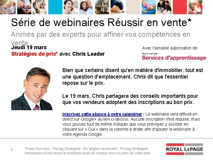 Série de webinaires Réussir en vente* Animés par des experts pour affiner vos compétences