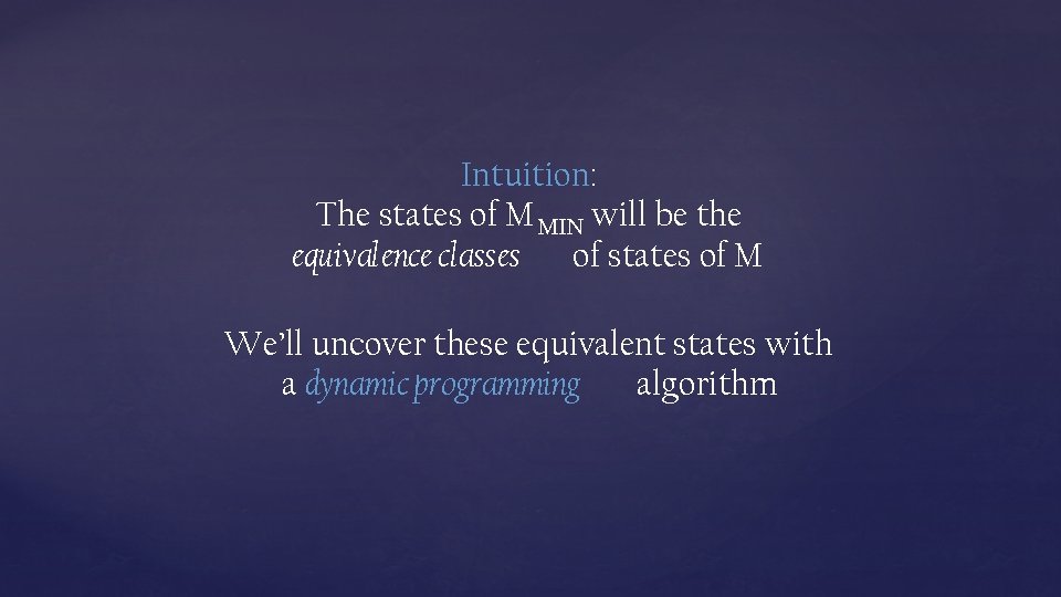 Intuition: The states of MMIN will be the equivalence classes of states of M