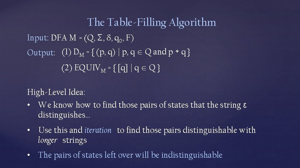 The Table-Filling Algorithm Input: DFA M = (Q, Σ, , q 0, F) Output: