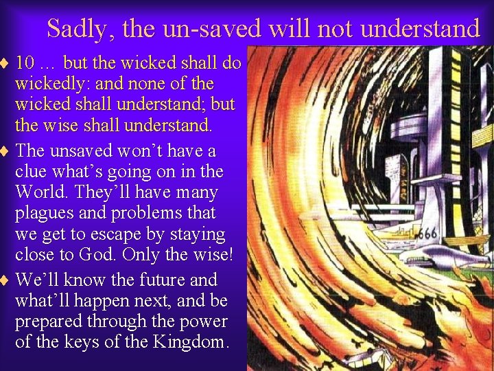 Sadly, the un-saved will not understand ¨ 10 … but the wicked shall do
