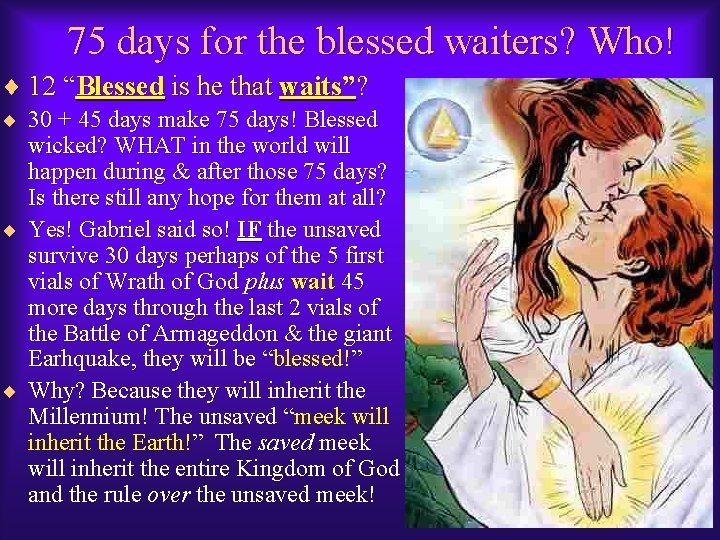 75 days for the blessed waiters? Who! ¨ 12 “Blessed is he that waits”?