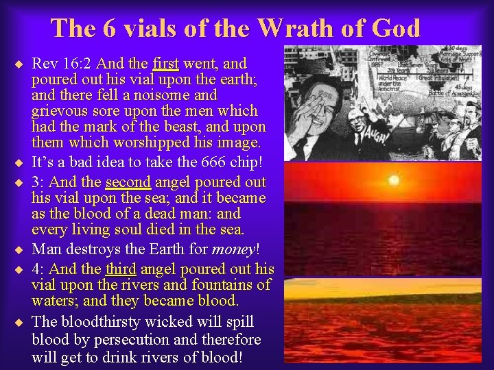 The 6 vials of the Wrath of God ¨ Rev 16: 2 And the