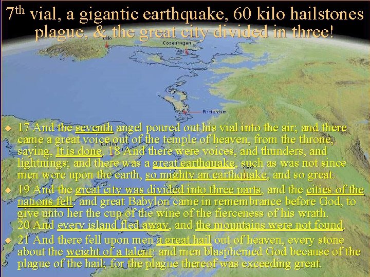 7 th vial, a gigantic earthquake, 60 kilo hailstones plague, & the great city