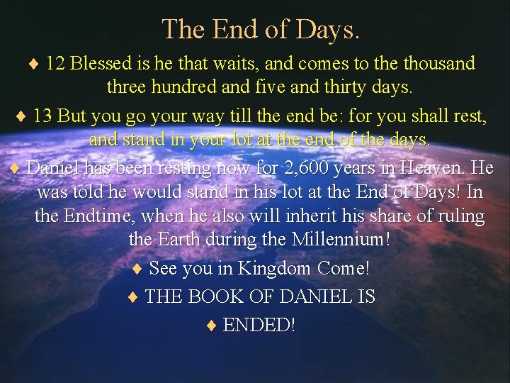 The End of Days. ¨ 12 Blessed is he that waits, and comes to