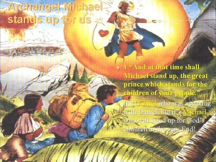 Archangel Michael stands up for us ¨ 1 “And at that time shall Michael