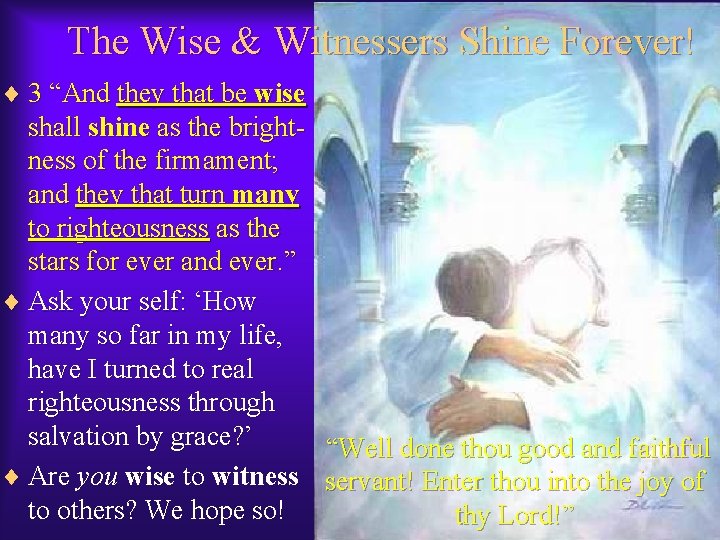 The Wise & Witnessers Shine Forever! ¨ 3 “And they that be wise shall