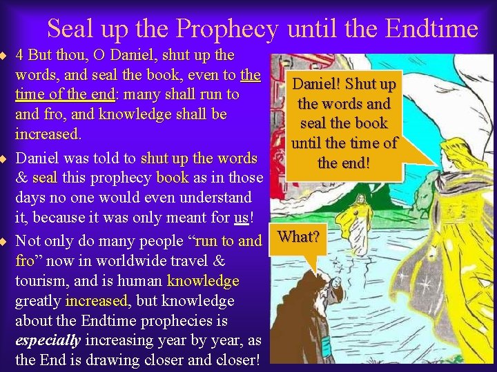 Seal up the Prophecy until the Endtime ¨ 4 But thou, O Daniel, shut