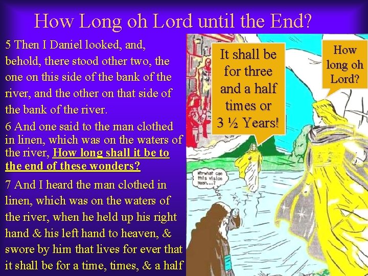How Long oh Lord until the End? ¨ 5 Then I Daniel looked, and,