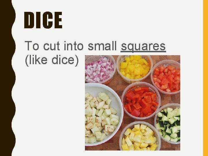 DICE To cut into small squares (like dice) 