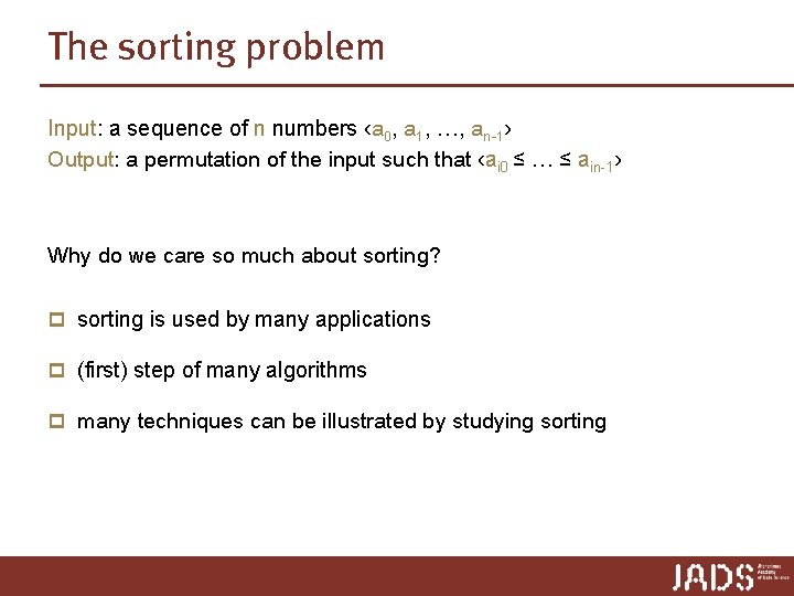 The sorting problem Input: a sequence of n numbers ‹a 0, a 1, …,