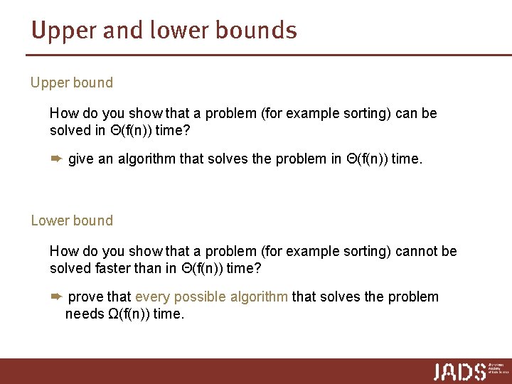 Upper and lower bounds Upper bound How do you show that a problem (for