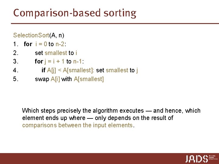 Comparison-based sorting Selection. Sort(A, n) 1. for i = 0 to n-2: 2. set