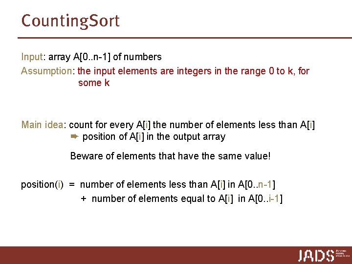 Counting. Sort Input: array A[0. . n-1] of numbers Assumption: the input elements are
