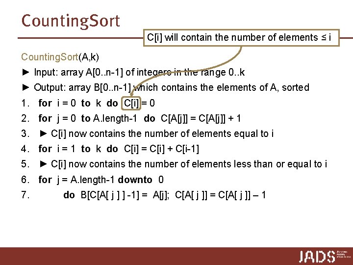 Counting. Sort C[i] will contain the number of elements ≤ i Counting. Sort(A, k)