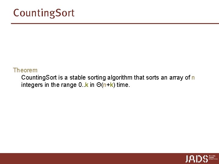 Counting. Sort Theorem Counting. Sort is a stable sorting algorithm that sorts an array