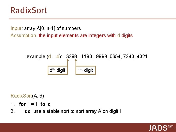 Radix. Sort Input: array A[0. . n-1] of numbers Assumption: the input elements are