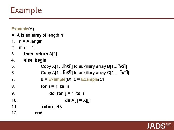 Example(A) ► A is an array of length n 1. n = A. length