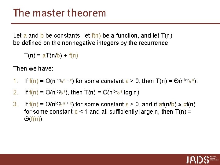 The master theorem Let a and b be constants, let f(n) be a function,