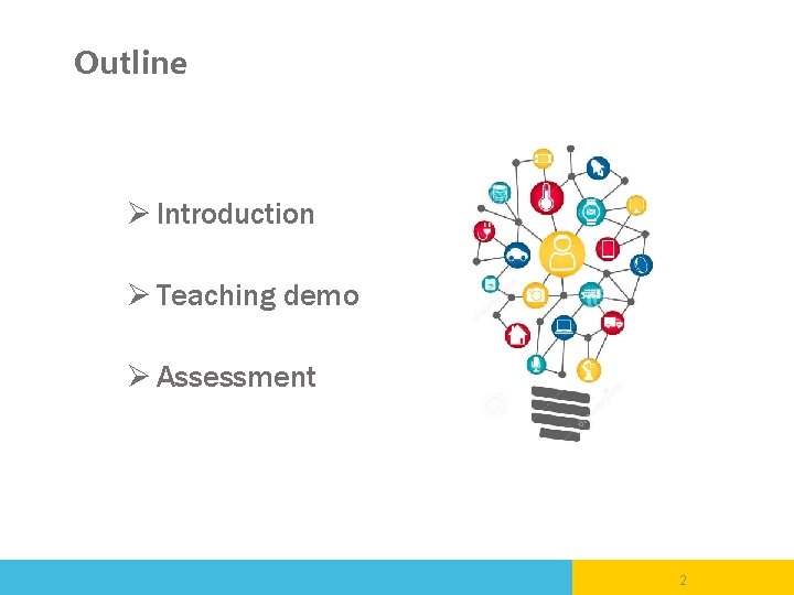 Outline Ø Introduction Ø Teaching demo Ø Assessment 2 
