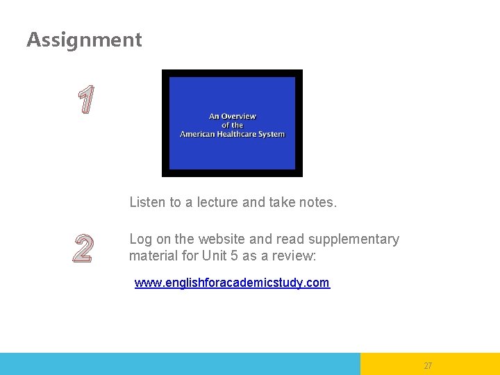 Assignment 1 Listen to a lecture and take notes. 2 Log on the website