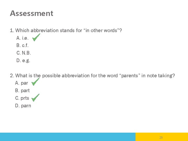 Assessment 1. Which abbreviation stands for “in other words”? A. i. e. B. c.