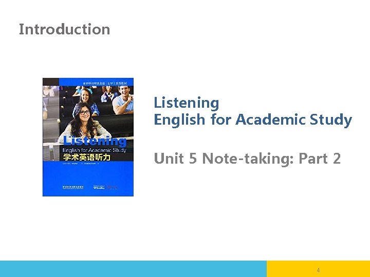 Introduction Listening English for Academic Study Unit 5 Note-taking: Part 2 4 
