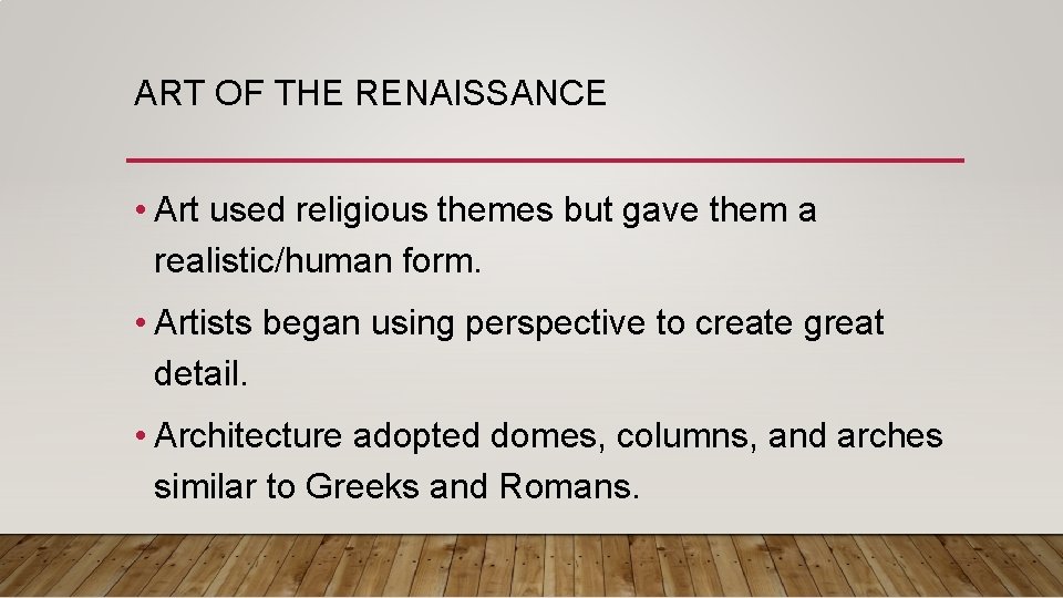ART OF THE RENAISSANCE • Art used religious themes but gave them a realistic/human