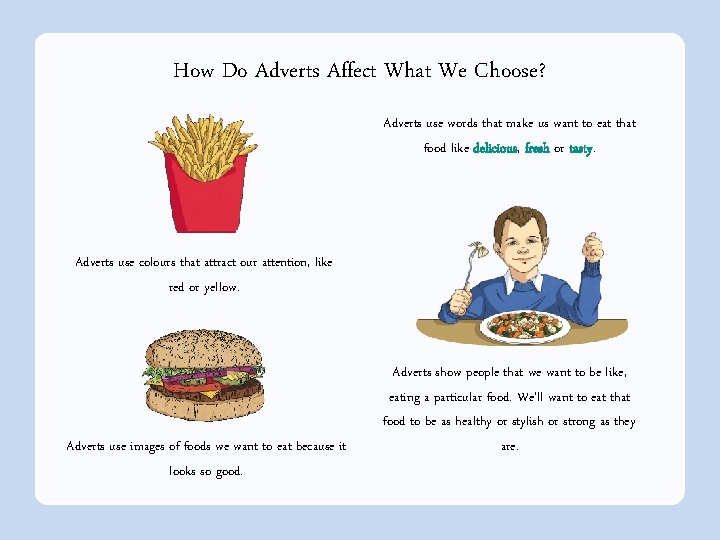 How Do Adverts Affect What We Choose? Adverts use words that make us want