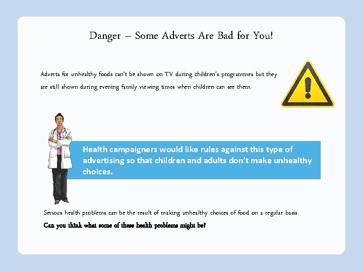 Danger – Some Adverts Are Bad for You! Adverts for unhealthy foods can’t be