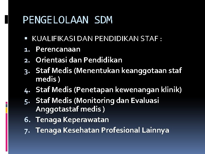 PENGELOLAAN SDM KUALIFIKASI DAN PENDIDIKAN STAF : 1. Perencanaan 2. Orientasi dan Pendidikan 3.