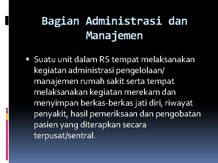 Bagian Administrasi dan Manajemen Suatu unit dalam RS tempat melaksanakan kegiatan administrasi pengelolaan/ manajemen