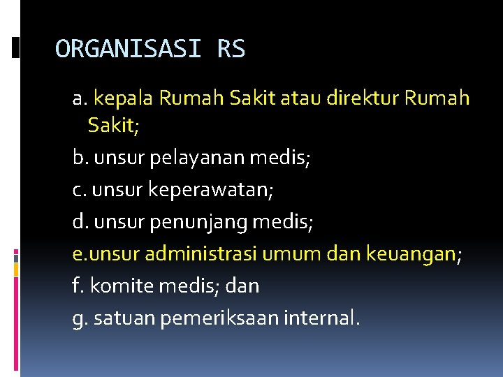 ORGANISASI RS a. kepala Rumah Sakit atau direktur Rumah Sakit; b. unsur pelayanan medis;