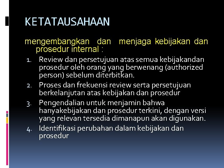 KETATAUSAHAAN mengembangkan dan menjaga kebijakan dan prosedur internal : 1. Review dan persetujuan atas