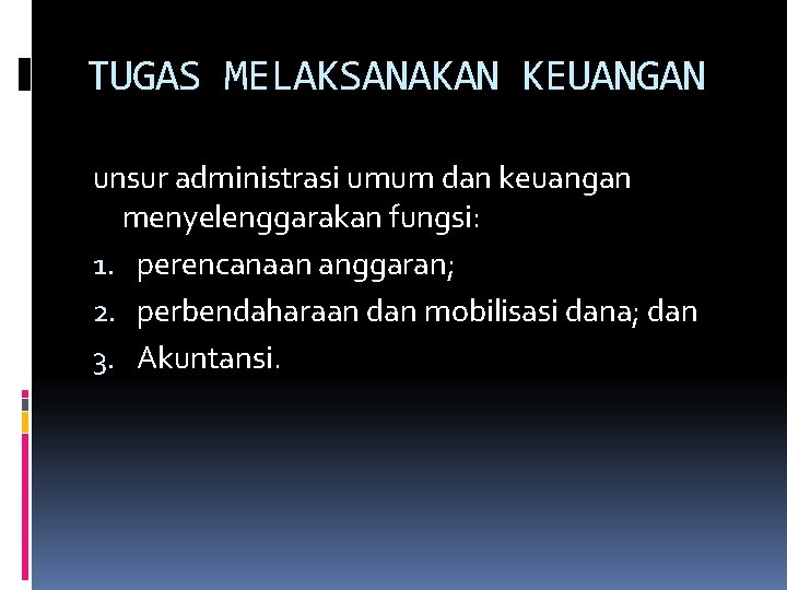 TUGAS MELAKSANAKAN KEUANGAN unsur administrasi umum dan keuangan menyelenggarakan fungsi: 1. perencanaan anggaran; 2.