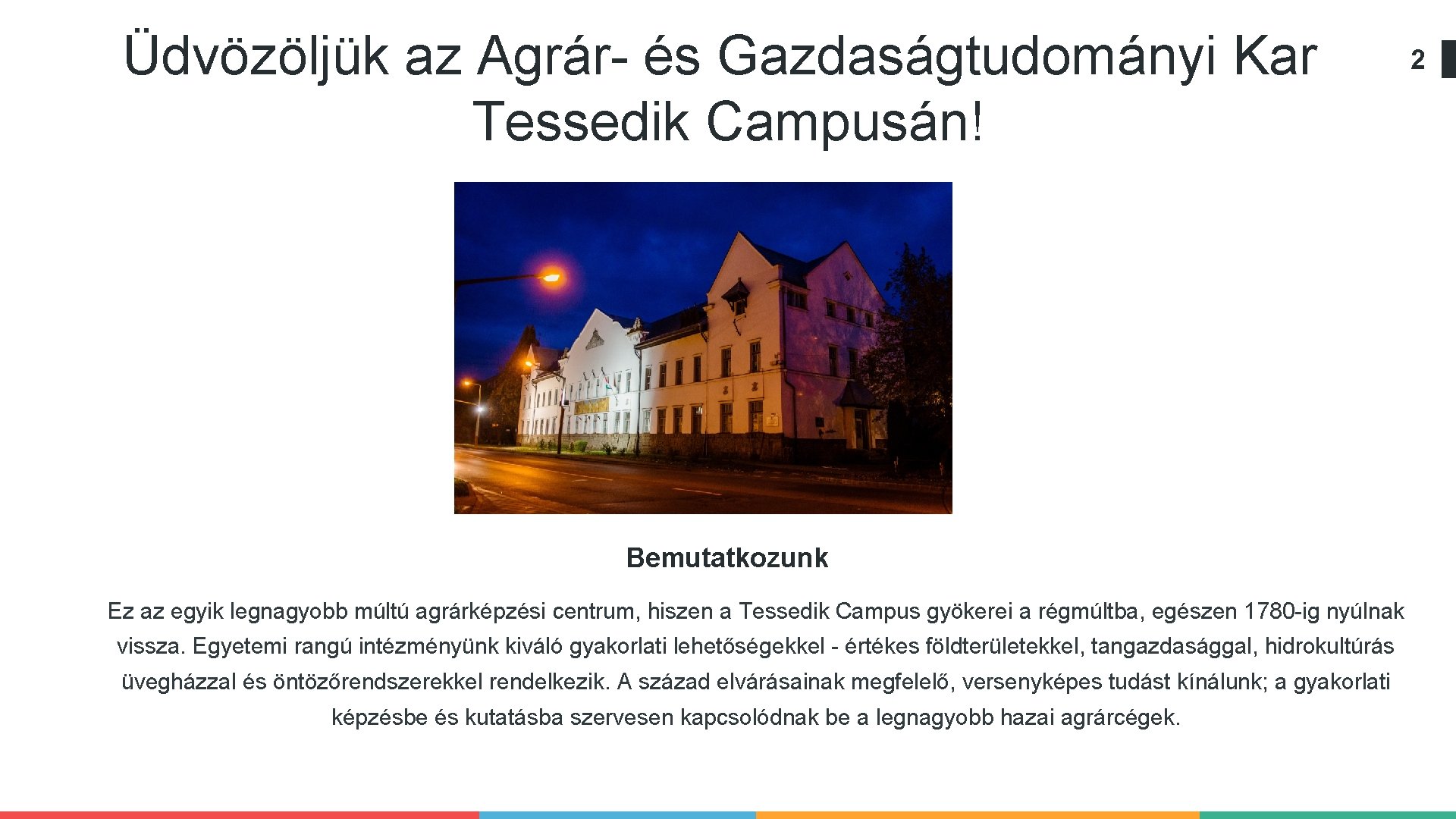 Üdvözöljük az Agrár- és Gazdaságtudományi Kar Tessedik Campusán! Bemutatkozunk Ez az egyik legnagyobb múltú