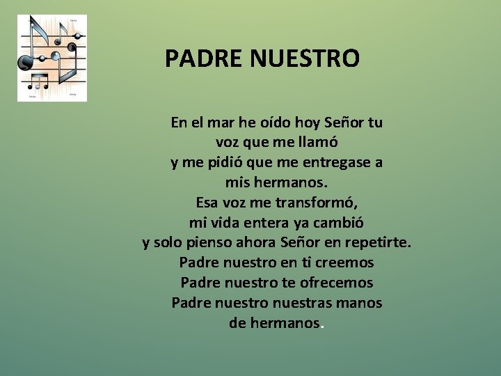 PADRE NUESTRO En el mar he oído hoy Señor tu voz que me llamó