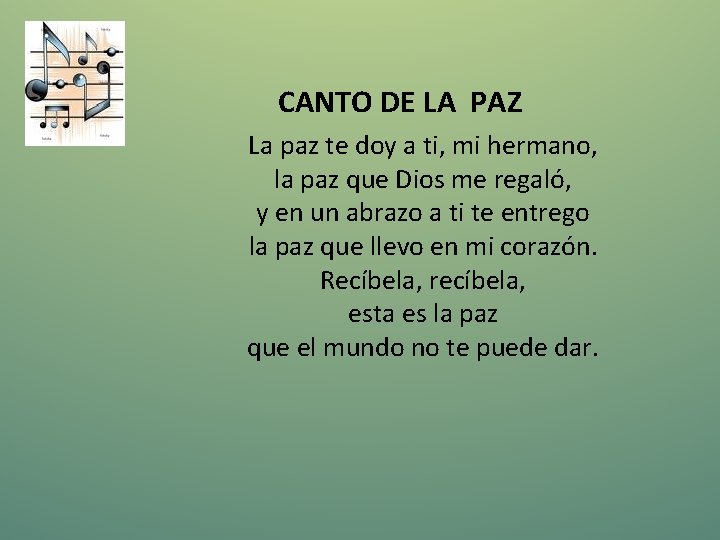 CANTO DE LA PAZ La paz te doy a ti, mi hermano, la paz