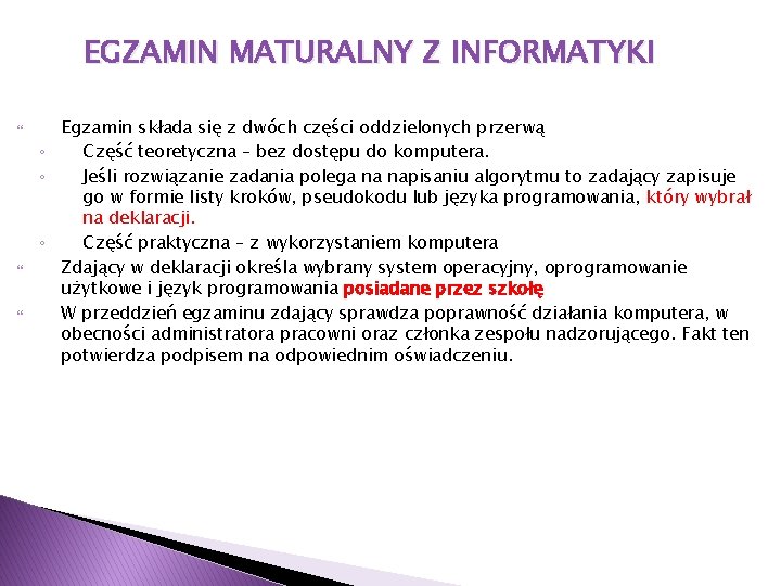 EGZAMIN MATURALNY Z INFORMATYKI Egzamin składa się z dwóch części oddzielonych przerwą ◦ Część