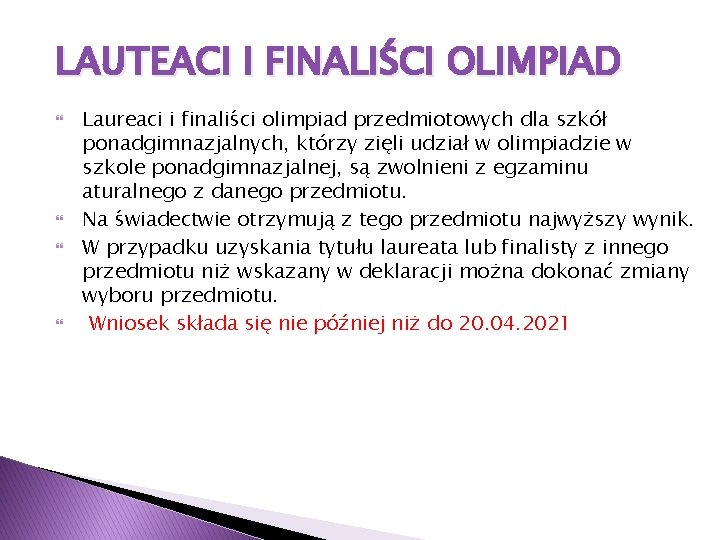 LAUTEACI I FINALIŚCI OLIMPIAD Laureaci i finaliści olimpiad przedmiotowych dla szkół ponadgimnazjalnych, którzy zięli