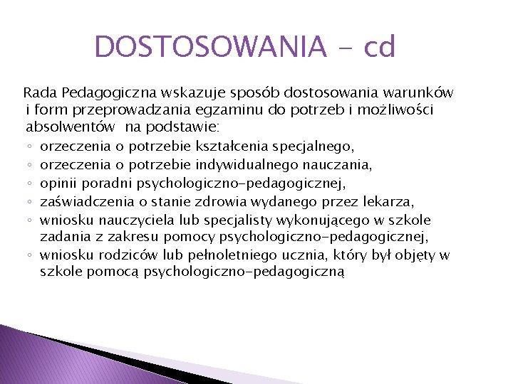 DOSTOSOWANIA - cd Rada Pedagogiczna wskazuje sposób dostosowania warunków i form przeprowadzania egzaminu do