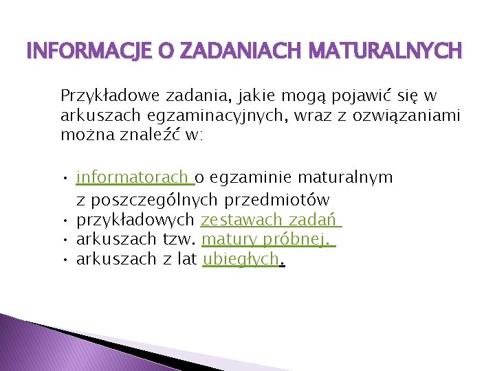 INFORMACJE O ZADANIACH MATURALNYCH Przykładowe zadania, jakie mogą pojawić się w arkuszach egzaminacyjnych, wraz