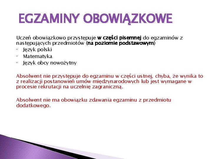 EGZAMINY OBOWIĄZKOWE Uczeń obowiązkowo przystępuje w części pisemnej do egzaminów z następujących przedmiotów (na